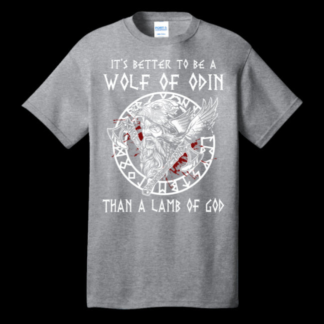 Better To Be A Wolf Of Odin Viking Warrior T-Shirt Norse Valhalla Nordic Scandinavian History and Mythology Tee Gift