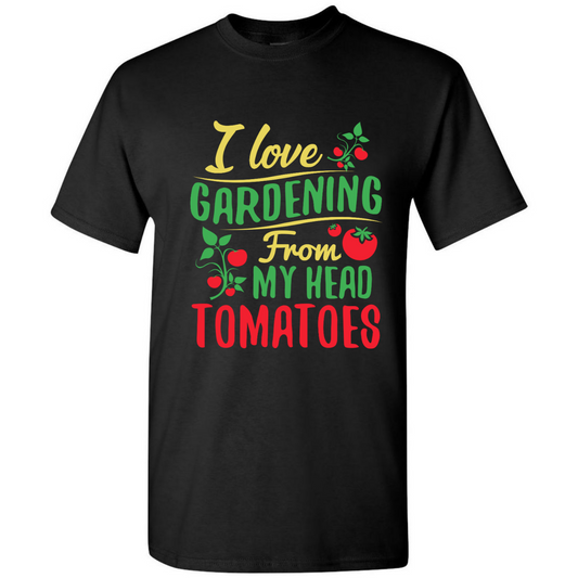 I Love Gardening From My Head Tomatoes - Organic Cultivate Plant Funny Unisex Gildan T-Shirt (USPF-135392392826)