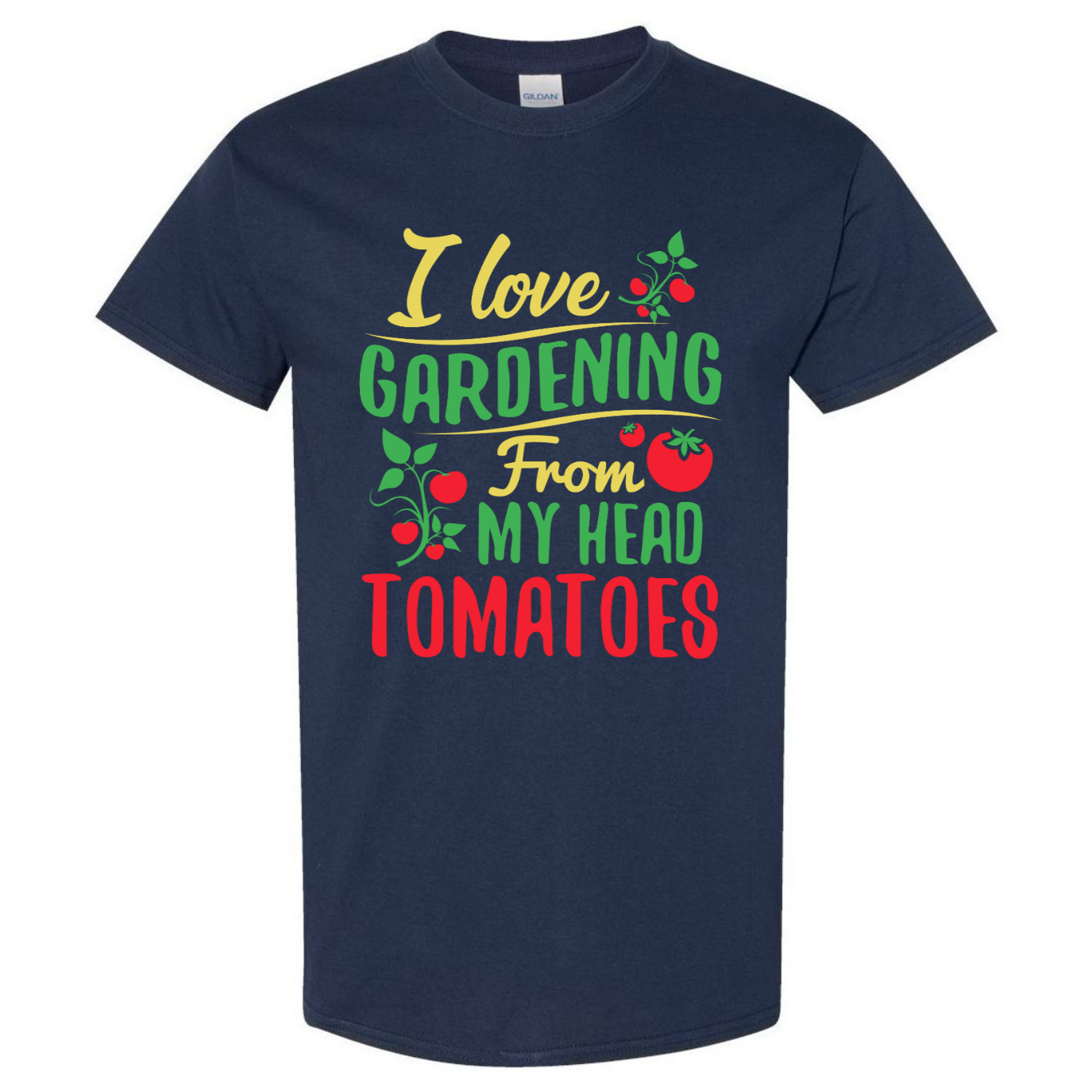 I Love Gardening From My Head Tomatoes - Organic Cultivate Plant Funny Unisex Gildan T-Shirt (USPF-135392392826)