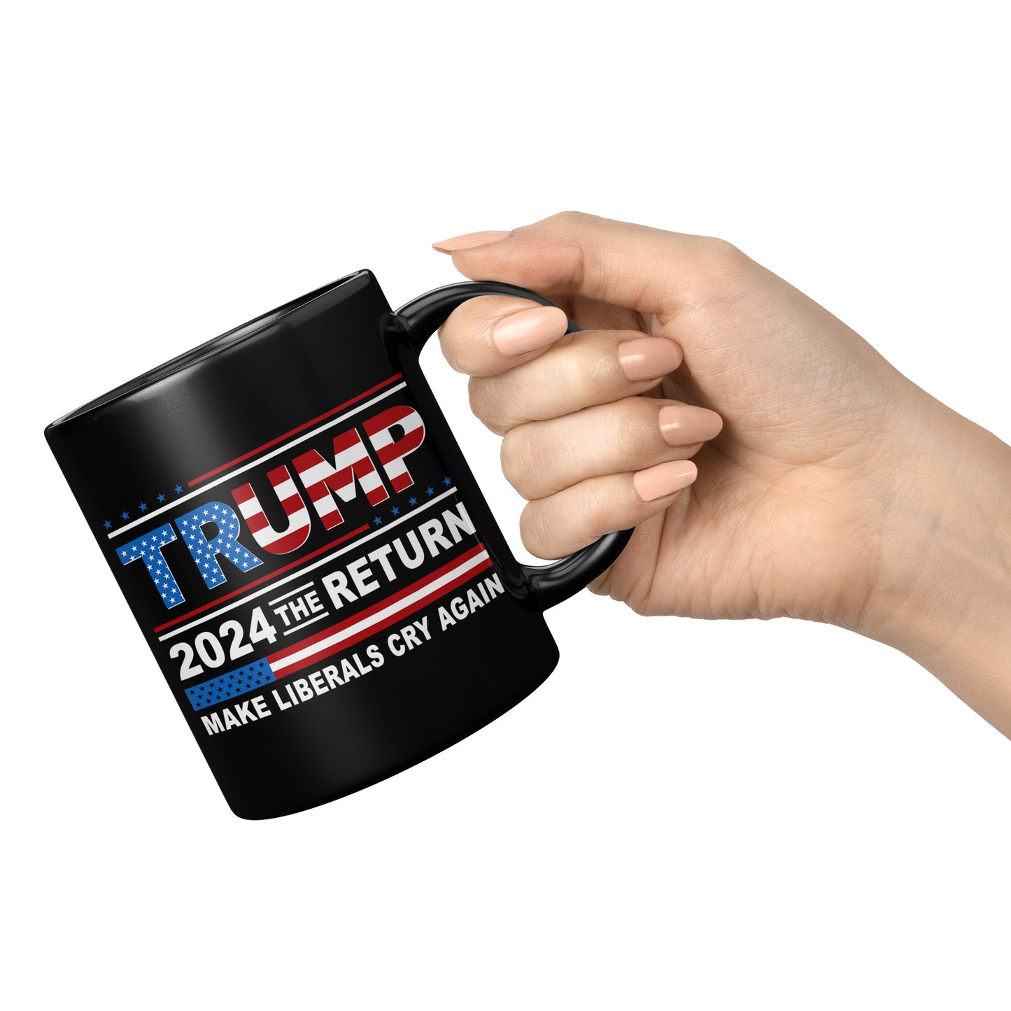 Donald Trump 2024 The Return Make Liberals Cry Again Tea Cup - Trump MAGA GOP 11oz Black Coffee Mug (TL-135348192349)