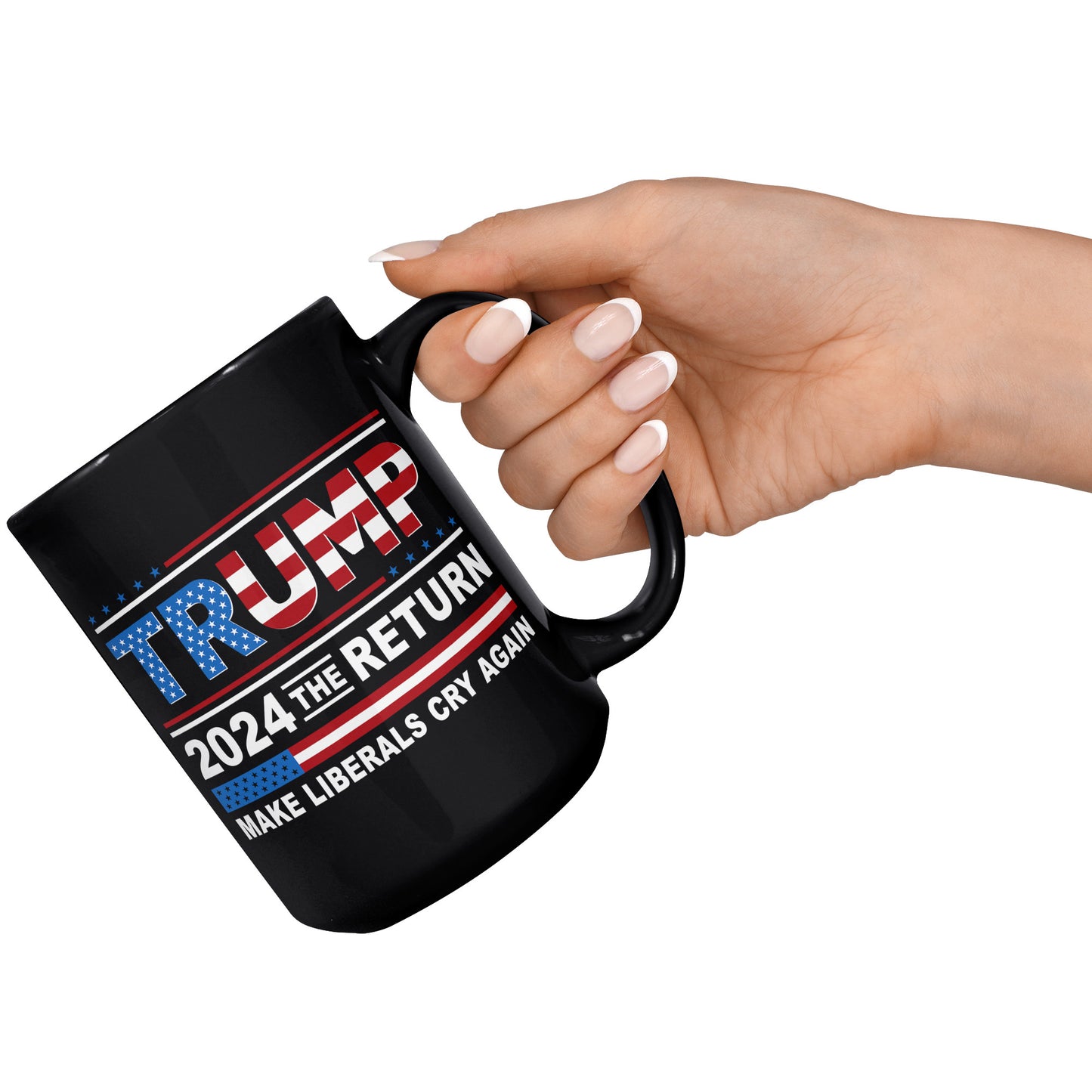 Donald Trump 2024 The Return Make Liberals Cry Again Tea Cup - Trump MAGA GOP 15oz Black Coffee Mug (TL-135348192349)