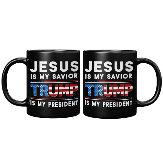 Jesus Is My Savior Trump Is My President 11oz Coffee Mugs Funny Donald Trump Tea Cup (TL-135348192365)
