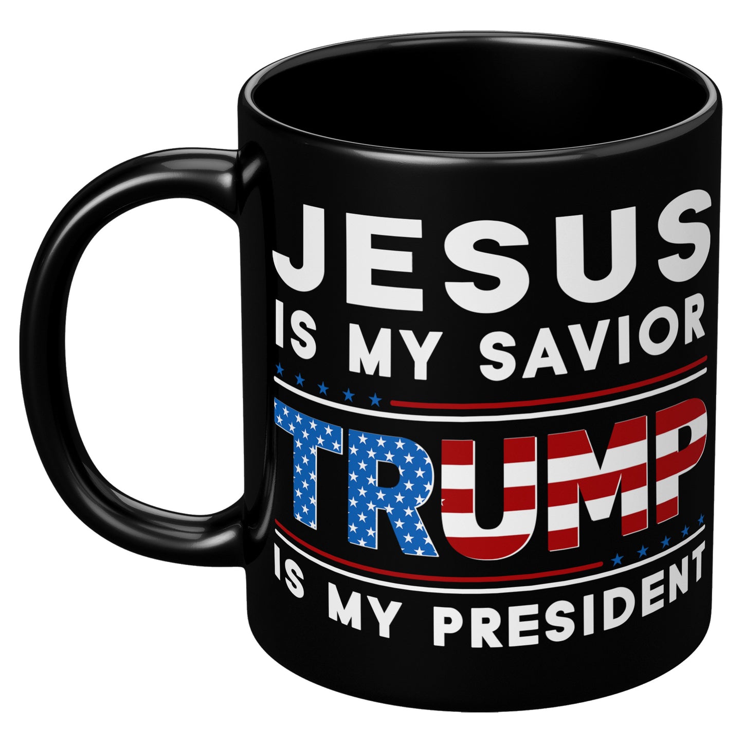 Jesus Is My Savior Trump Is My President 11oz Coffee Mugs Funny Donald Trump Tea Cup (TL-135348192365)