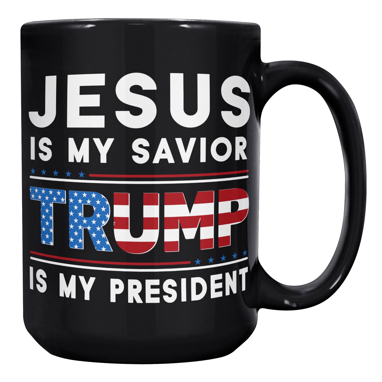 Jesus Is My Savior Trump Is My President 15oz Coffee Mugs Funny Donald Trump Tea Cup (TL-135348192365)
