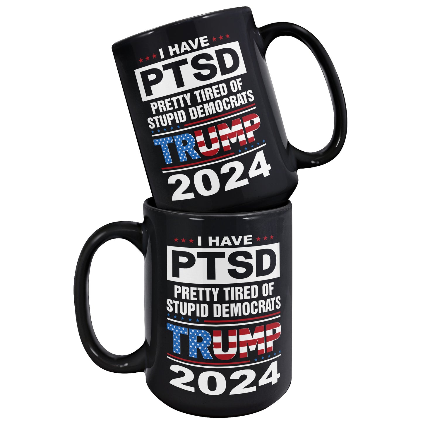 Patriots For Trump 2024 Coffee Mug I Have PTSD Pretty Tired of Stupid Democrats (TL-133505856281)