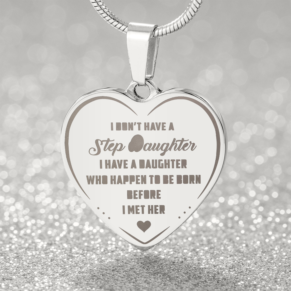 I Don't Have A Step Daughter Saying Funny Gift for Bonus Daughter - Engraved Heart Necklace from Step Dad, Step Mom