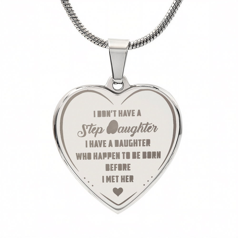 I Don't Have A Step Daughter Saying Funny Gift for Bonus Daughter - Engraved Heart Necklace from Step Dad, Step Mom