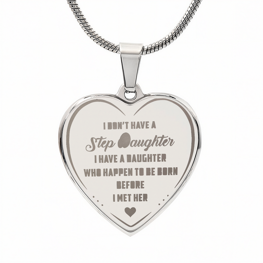 I Don't Have A Step Daughter Saying Funny Gift for Bonus Daughter - Engraved Heart Necklace from Step Dad, Step Mom