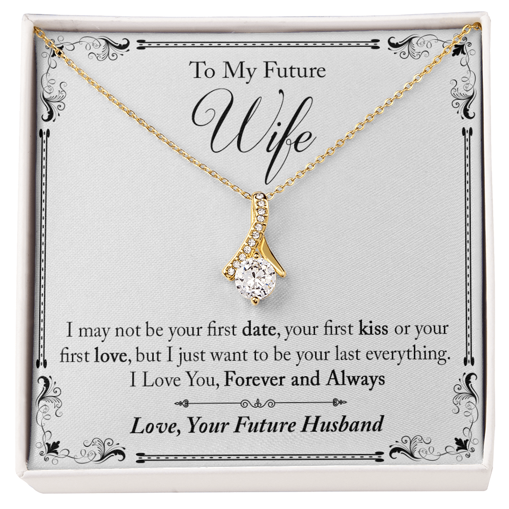 To My Future Wife Gift - I May Not Be Your First Date Alluring Beauty Necklace (133495931626)