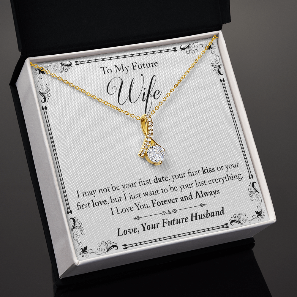 To My Future Wife Gift - I May Not Be Your First Date Alluring Beauty Necklace (133495931626)