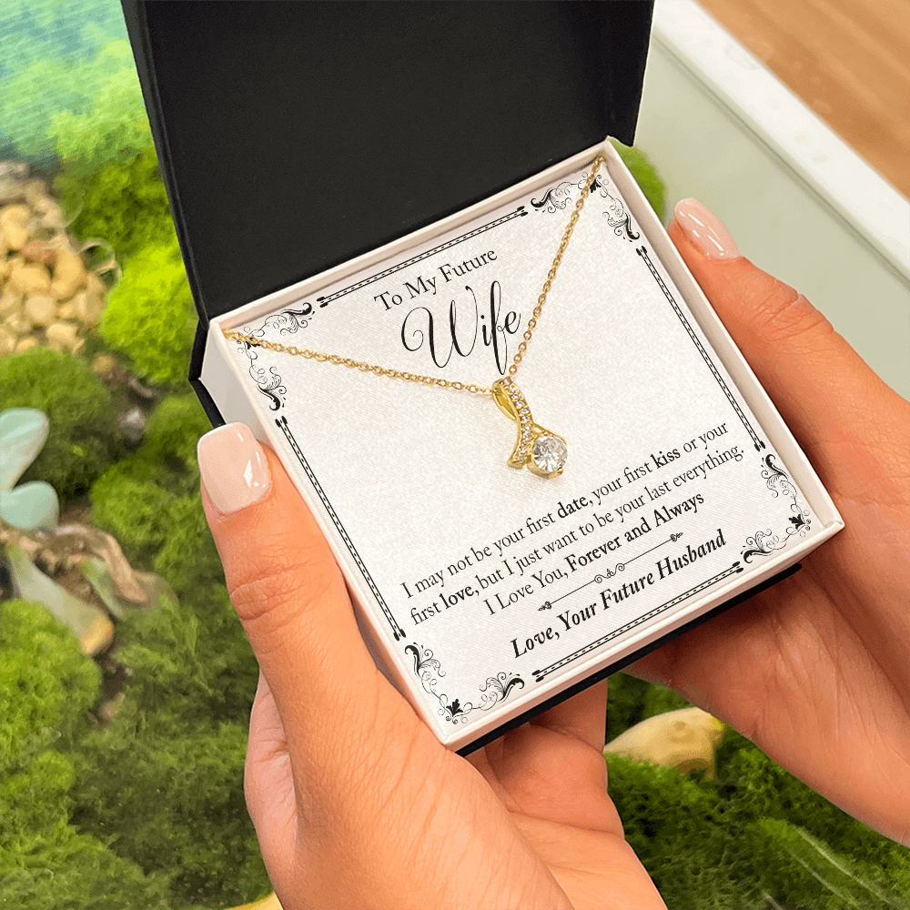 To My Future Wife Gift - I May Not Be Your First Date Alluring Beauty Necklace (133495931626)