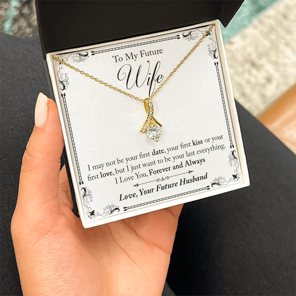 To My Future Wife Gift - I May Not Be Your First Date Alluring Beauty Necklace (133495931626)