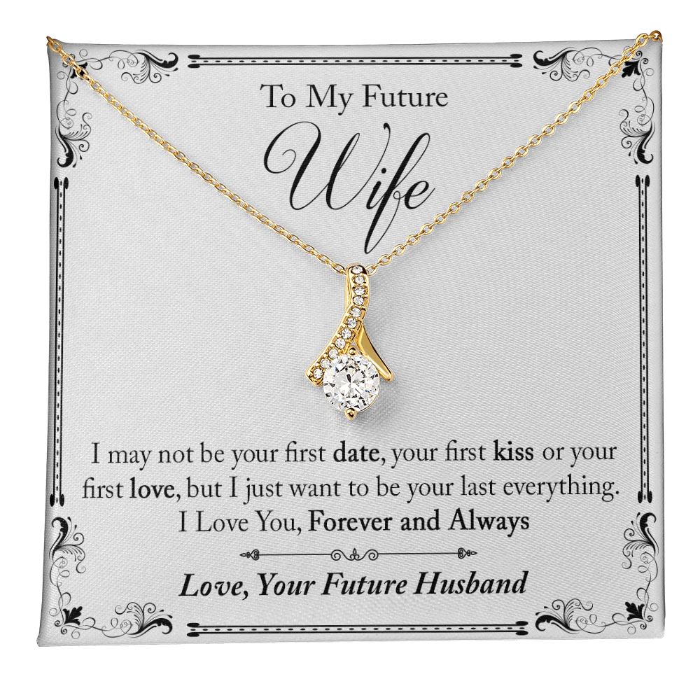 To My Future Wife Gift - I May Not Be Your First Date Alluring Beauty Necklace (133495931626)