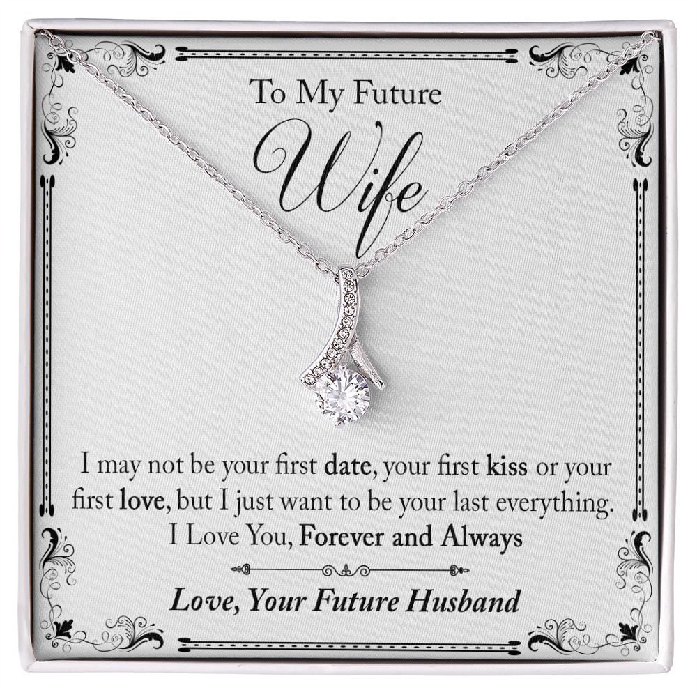 To My Future Wife Gift - I May Not Be Your First Date Alluring Beauty Necklace (133495931626)