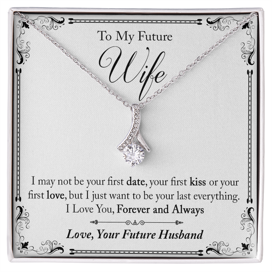 To My Future Wife Gift - I May Not Be Your First Date Alluring Beauty Necklace (133495931626)