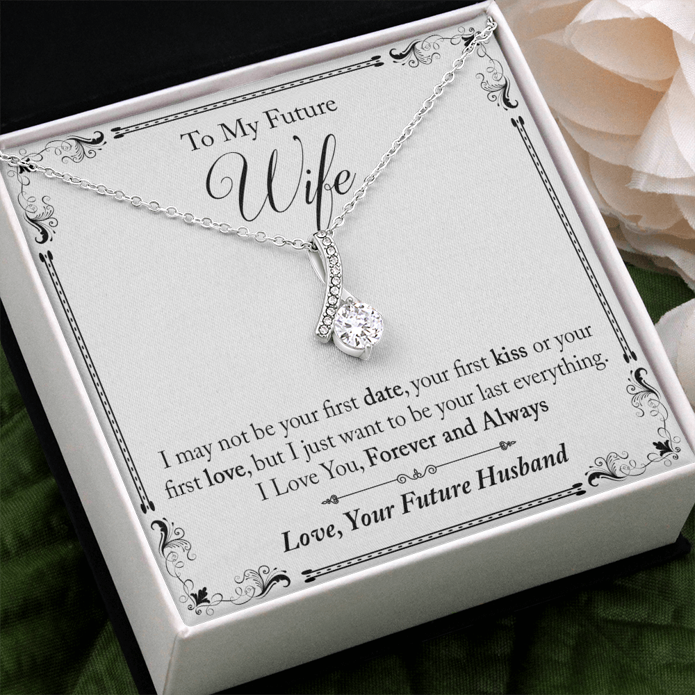 To My Future Wife Gift - I May Not Be Your First Date Alluring Beauty Necklace (133495931626)