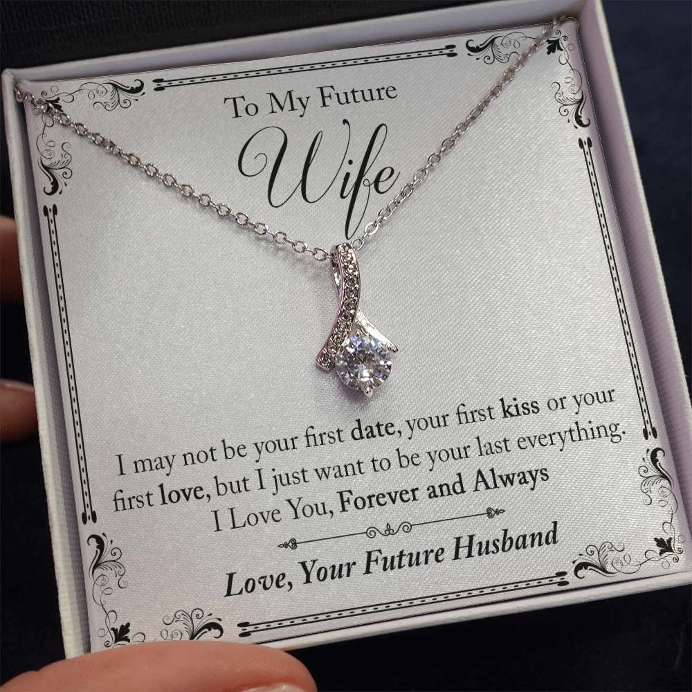 To My Future Wife Gift - I May Not Be Your First Date Alluring Beauty Necklace (133495931626)
