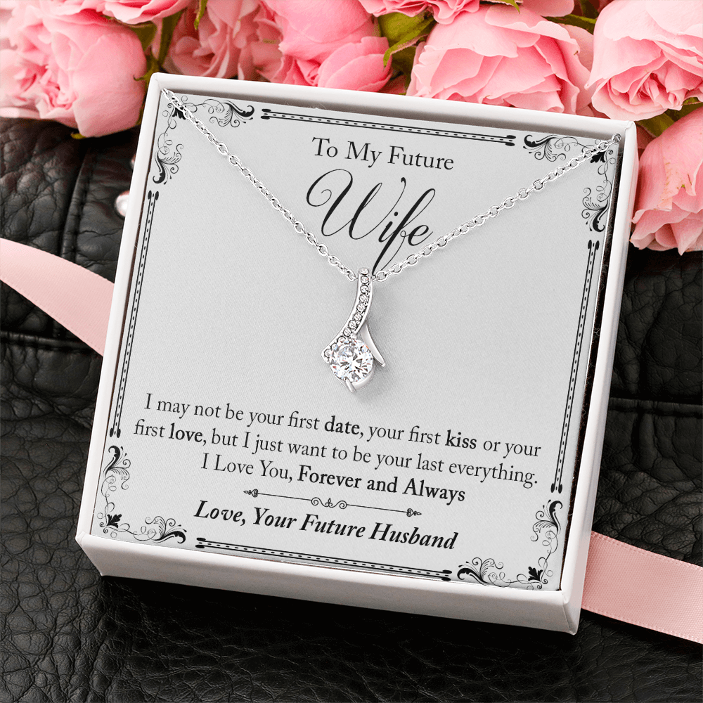 To My Future Wife Gift - I May Not Be Your First Date Alluring Beauty Necklace (133495931626)