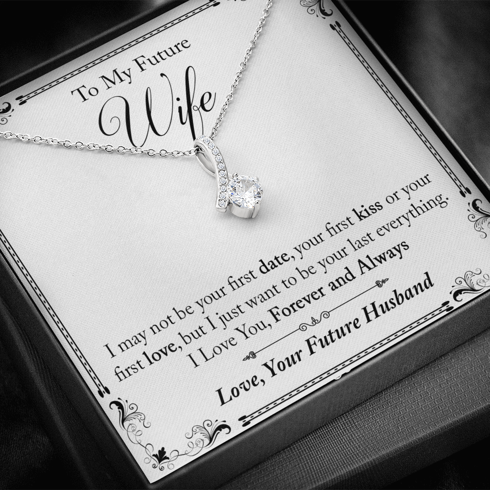 To My Future Wife Gift - I May Not Be Your First Date Alluring Beauty Necklace (133495931626)