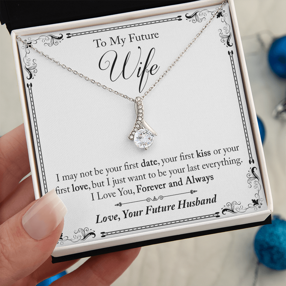 To My Future Wife Gift - I May Not Be Your First Date Alluring Beauty Necklace (133495931626)