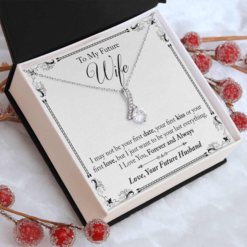 To My Future Wife Gift - I May Not Be Your First Date Alluring Beauty Necklace (133495931626)