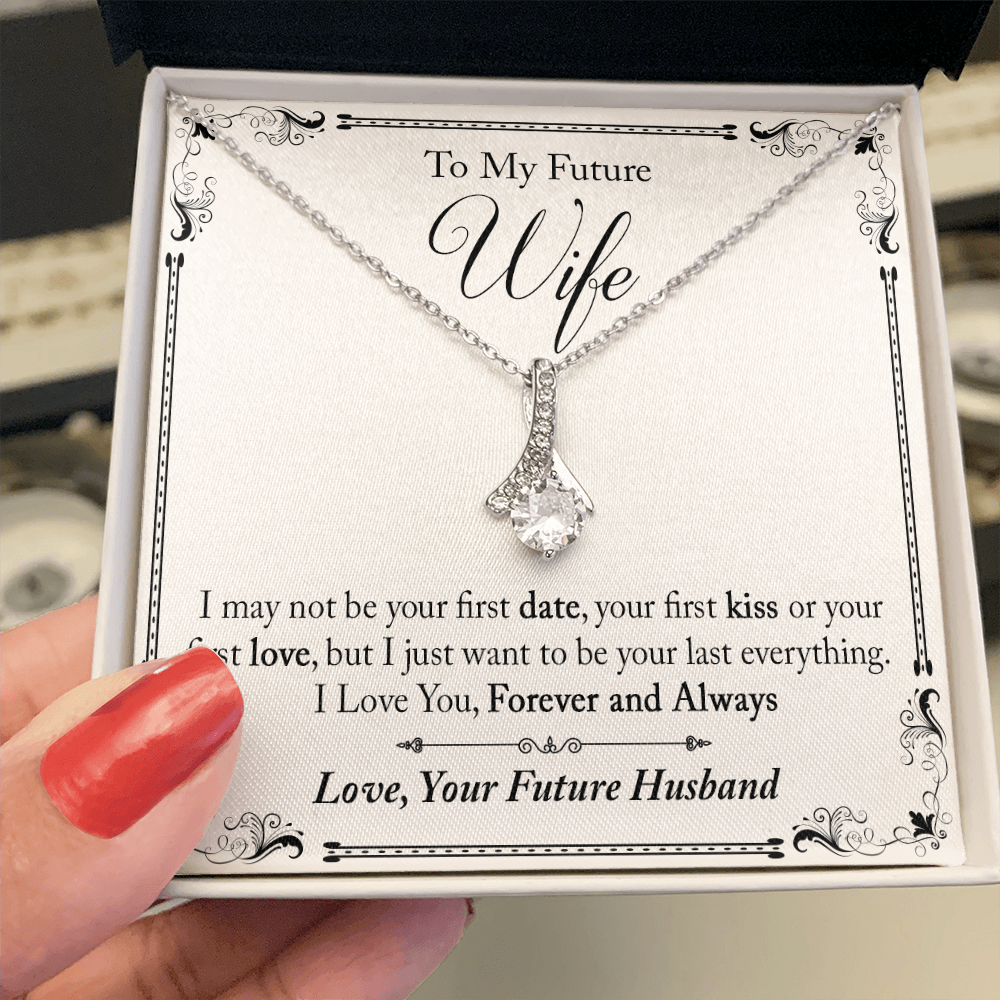 To My Future Wife Gift - I May Not Be Your First Date Alluring Beauty Necklace (133495931626)