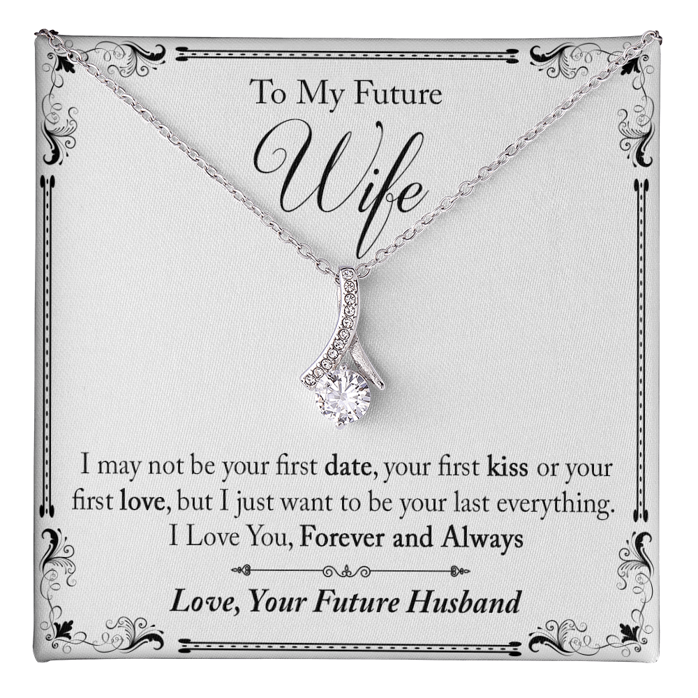 To My Future Wife Gift - I May Not Be Your First Date Alluring Beauty Necklace (133495931626)