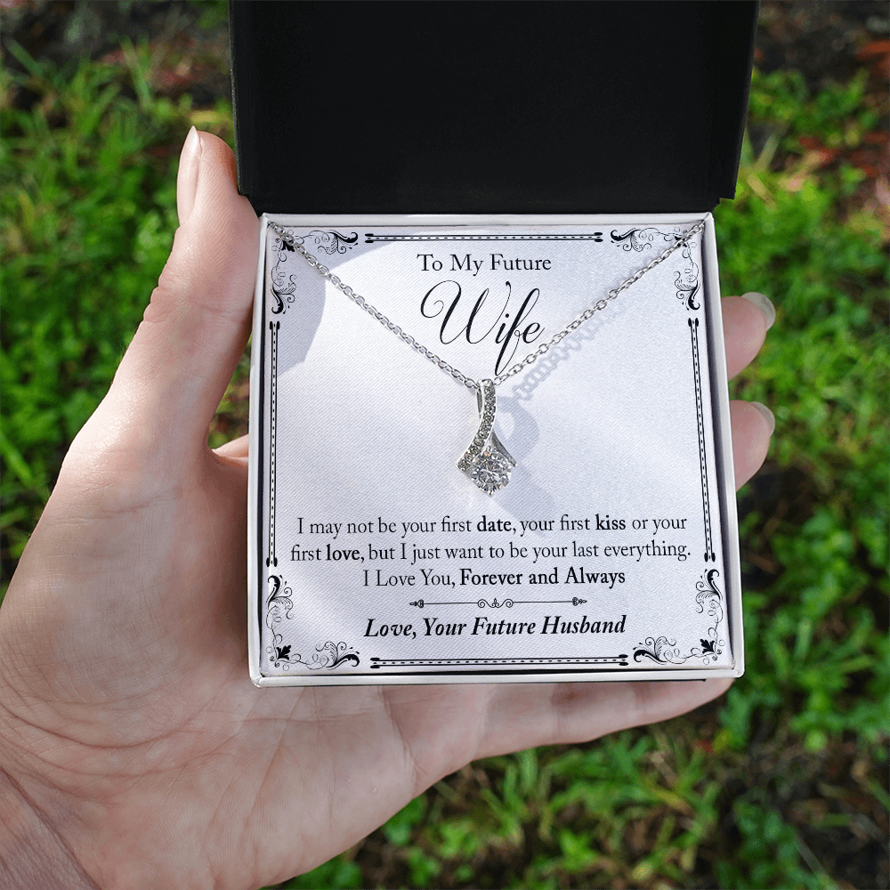 To My Future Wife Gift - I May Not Be Your First Date Alluring Beauty Necklace (133495931626)