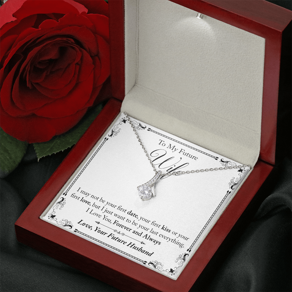 To My Future Wife Gift - I May Not Be Your First Date Alluring Beauty Necklace (133495931626)