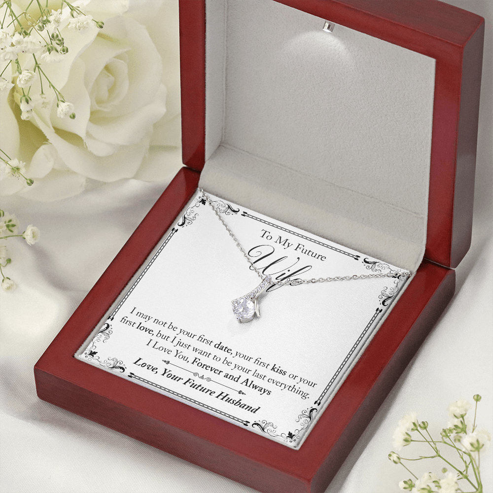 To My Future Wife Gift - I May Not Be Your First Date Alluring Beauty Necklace (133495931626)