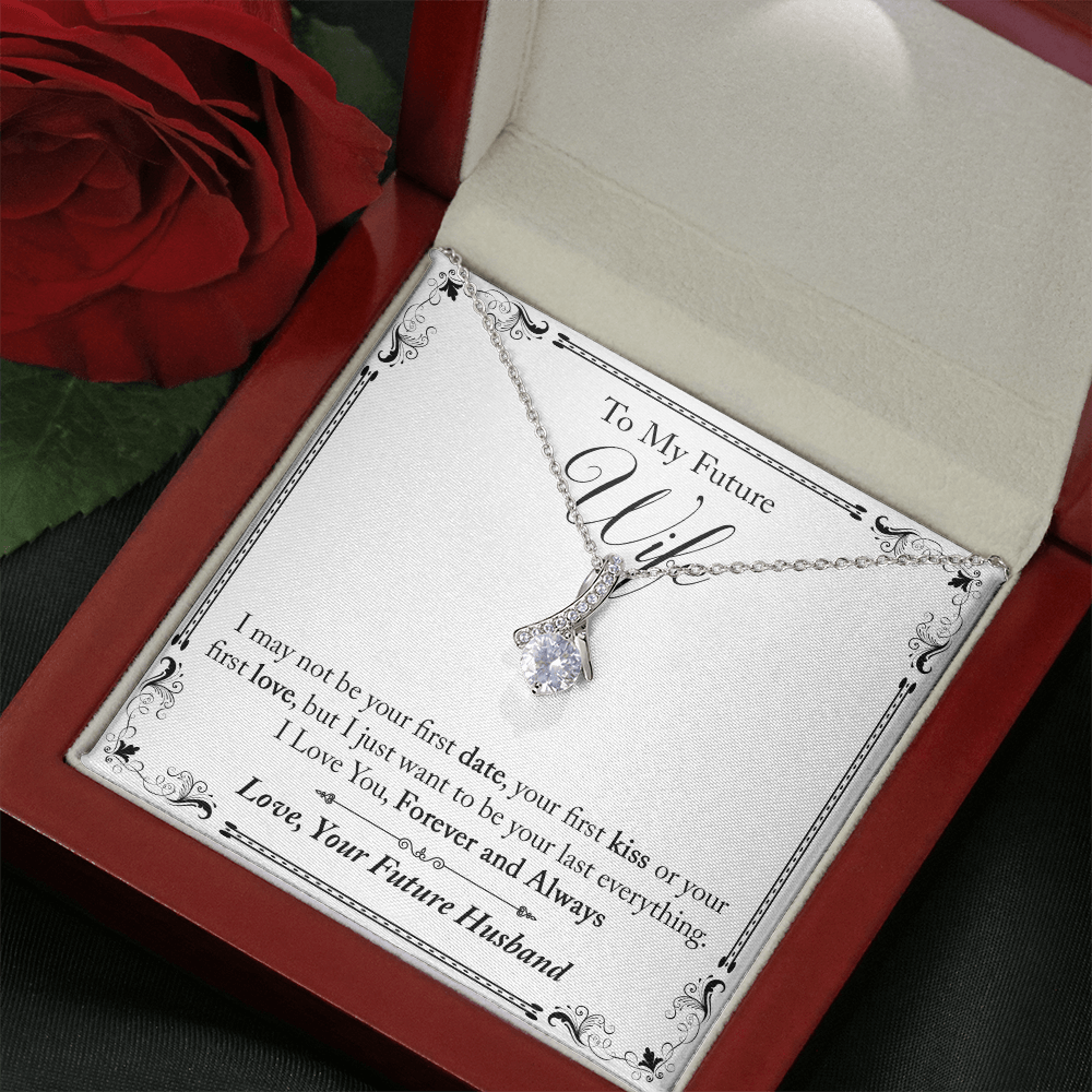To My Future Wife Gift - I May Not Be Your First Date Alluring Beauty Necklace (133495931626)