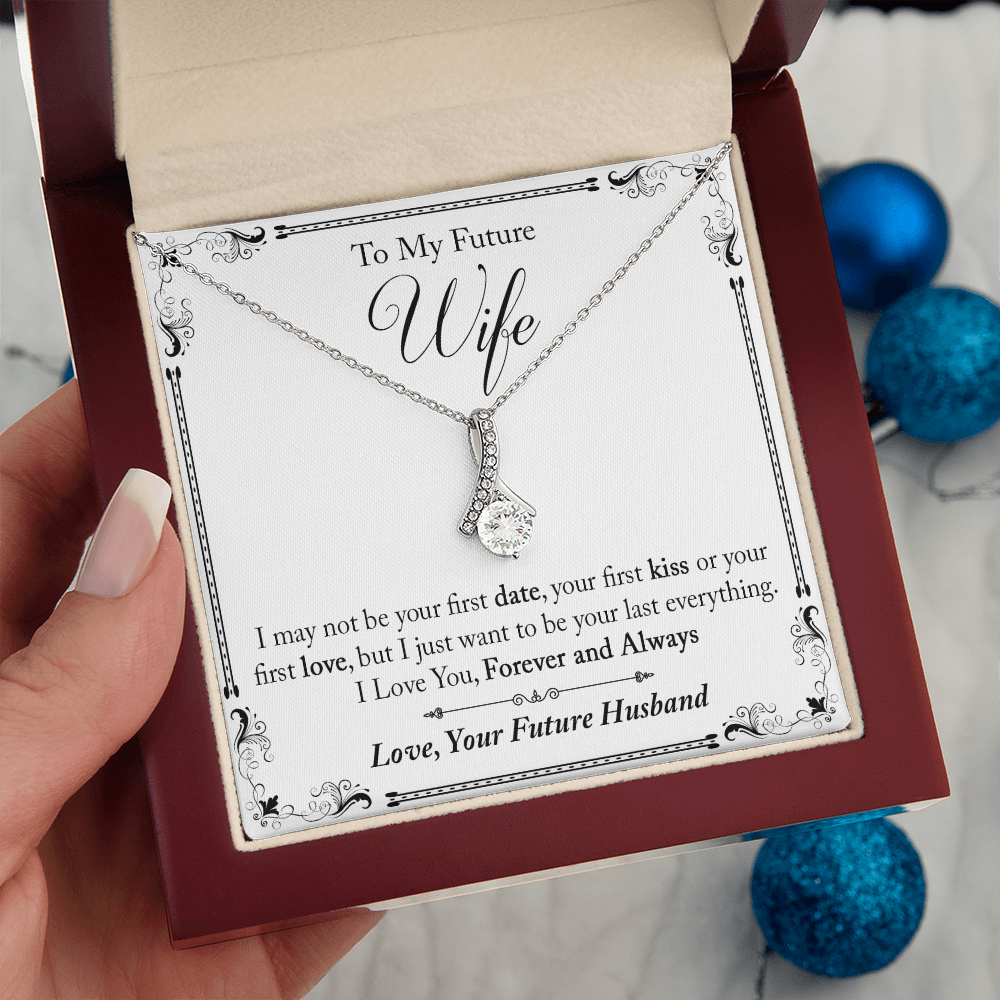 To My Future Wife Gift - I May Not Be Your First Date Alluring Beauty Necklace (133495931626)