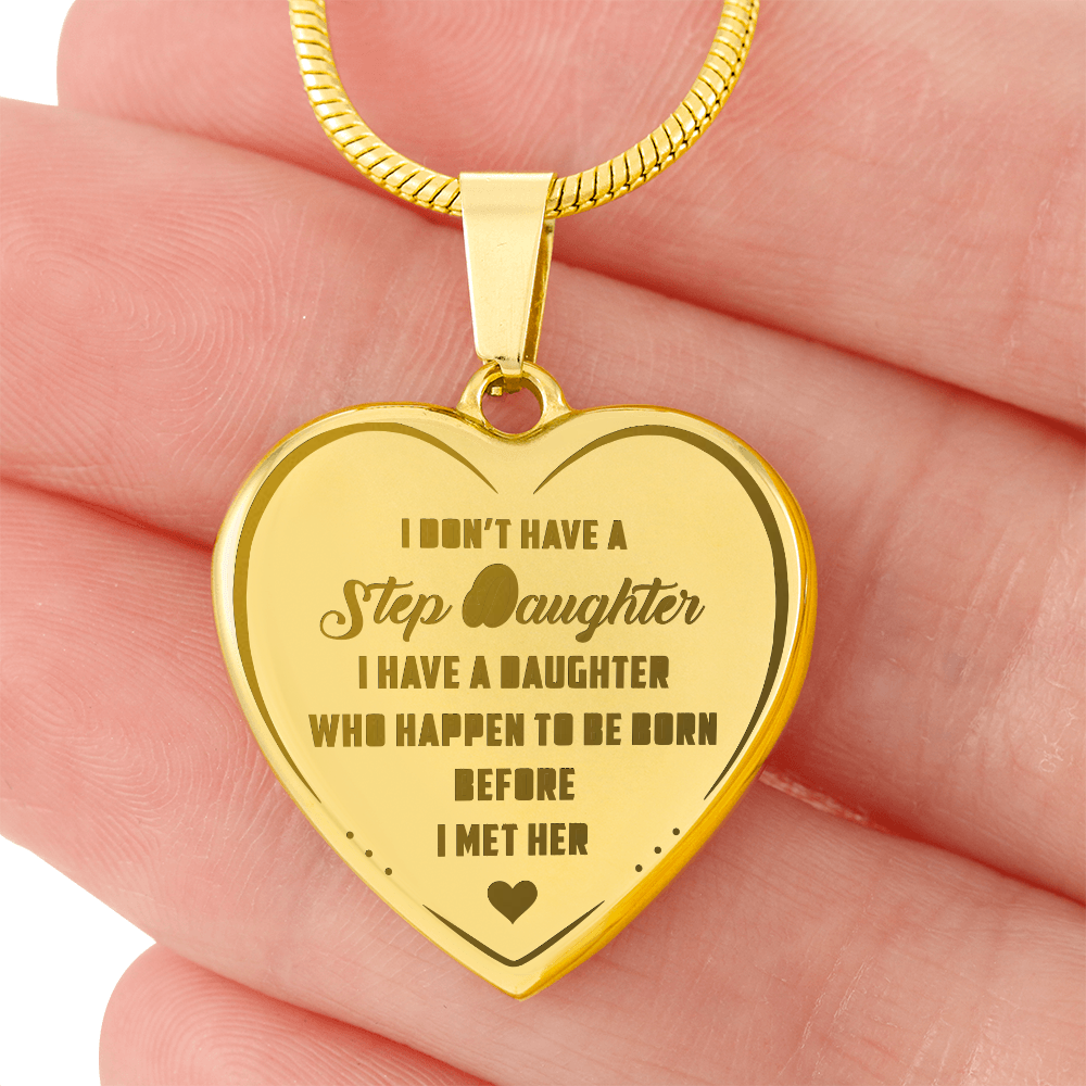 I Don't Have A Step Daughter Saying Funny Gift for Bonus Daughter - Engraved Heart Necklace from Step Dad, Step Mom
