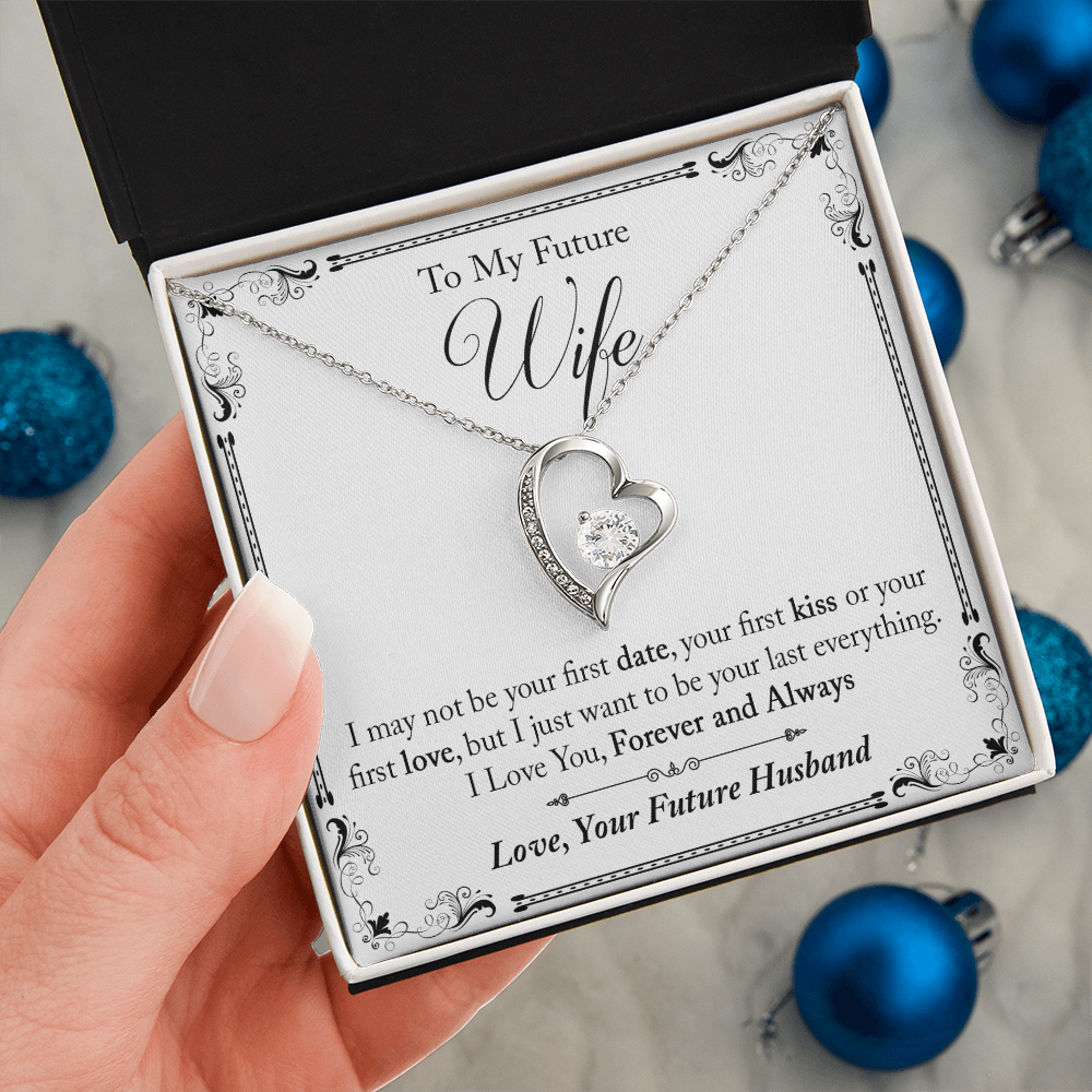 To My Future Wife Gift - I May Not Be Your First Date Forever Love Necklace - Unique Romantic Gift from Future Husband
