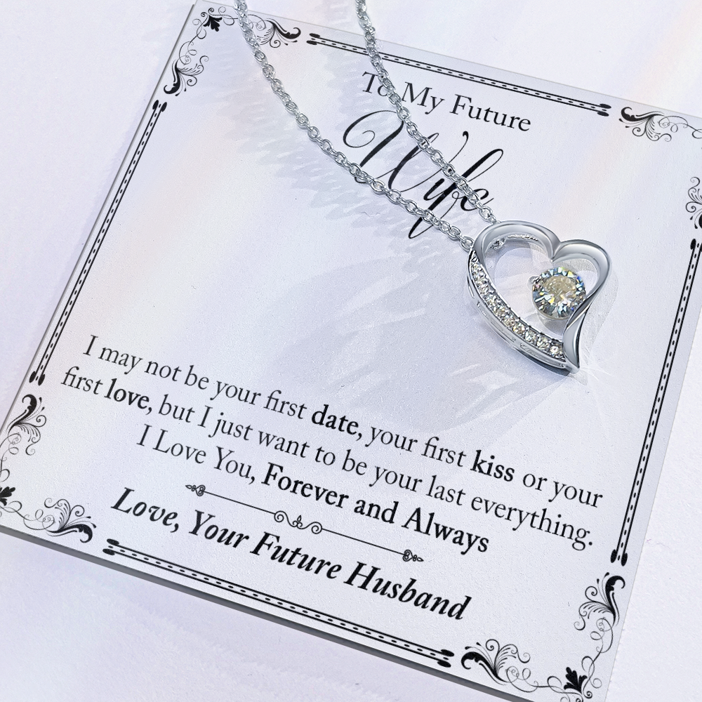 To My Future Wife Gift - I May Not Be Your First Date Forever Love Necklace - Unique Romantic Gift from Future Husband