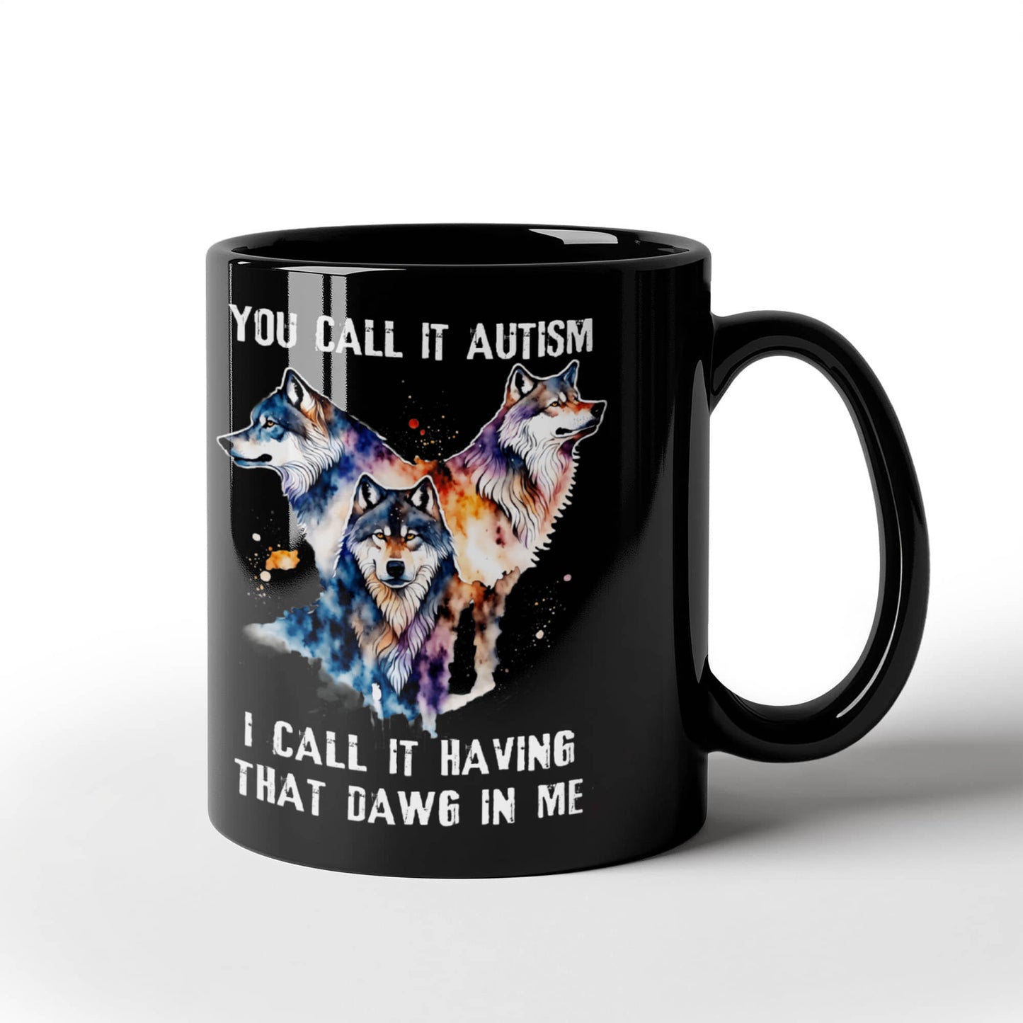 Wolf Lover Coffee Mug You Call It Autism I Call It Having That Alpha In Me Gift (134897671264)