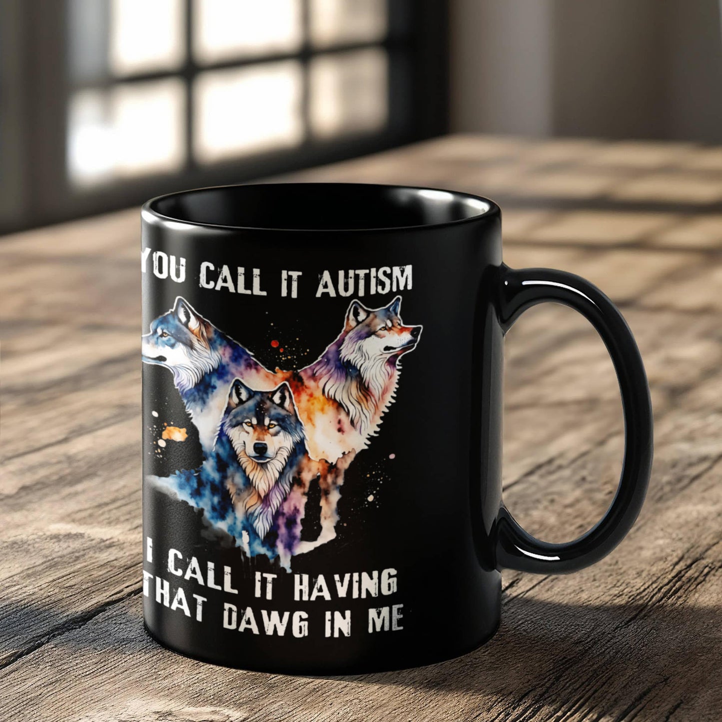 Wolf Lover Coffee Mug You Call It Autism I Call It Having That Alpha In Me Gift (134897671264)