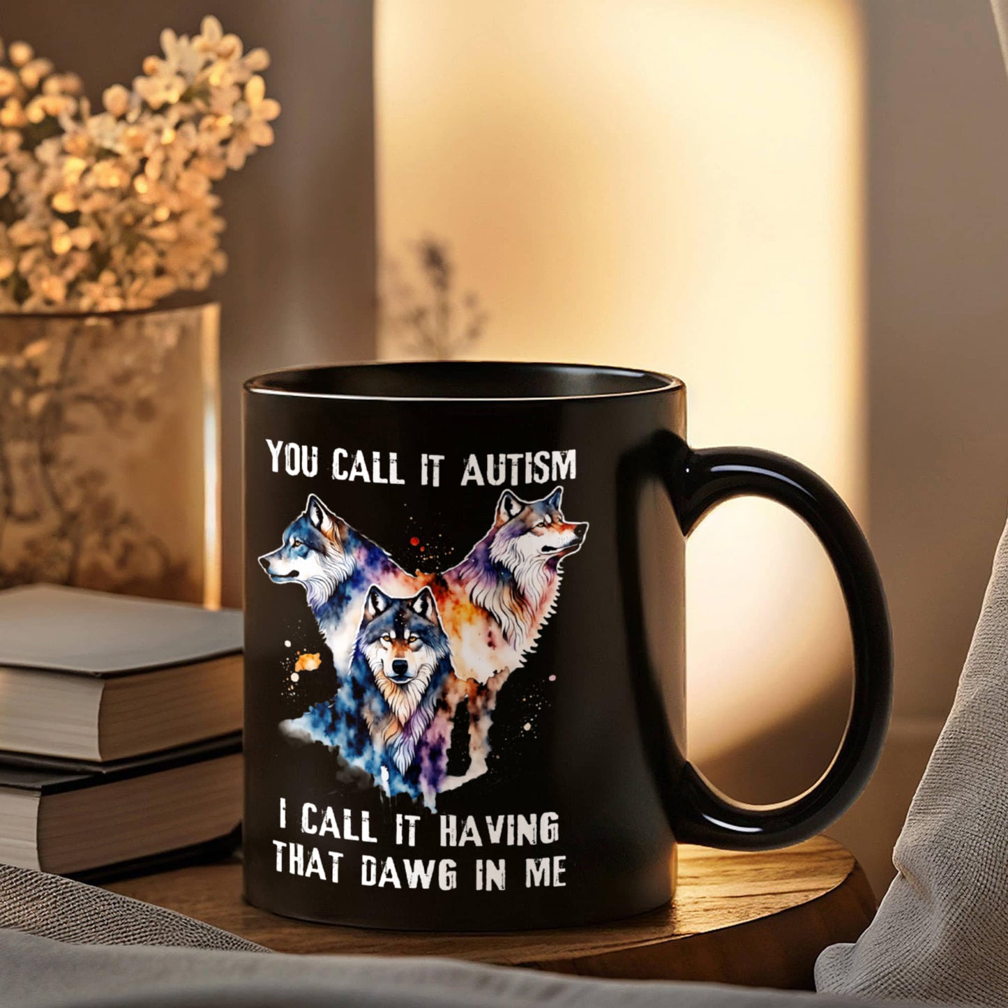Wolf Lover Coffee Mug You Call It Autism I Call It Having That Alpha In Me Gift (134897671264)