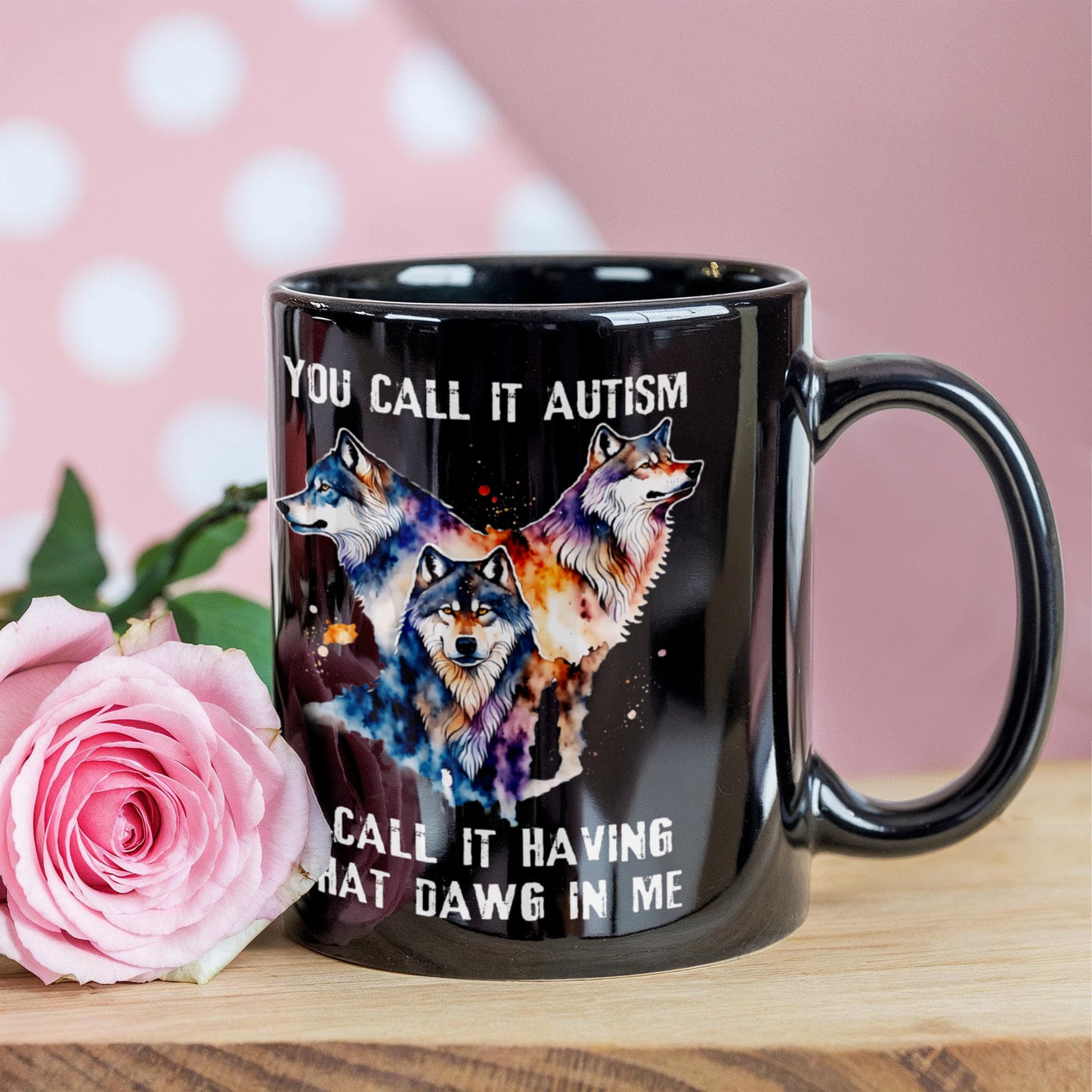 Wolf Lover Coffee Mug You Call It Autism I Call It Having That Alpha In Me Gift (134897671264)
