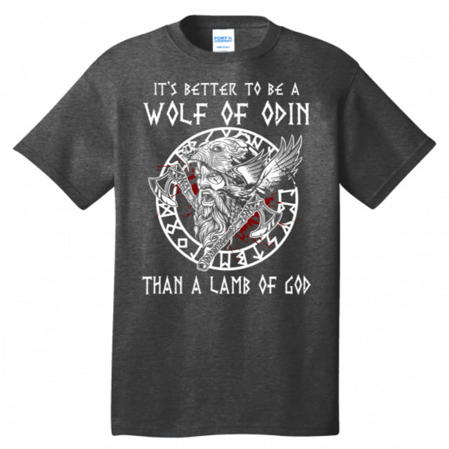 Better To Be A Wolf Of Odin Viking Warrior T-Shirt Norse Valhalla Nordic Scandinavian History and Mythology Tee Gift