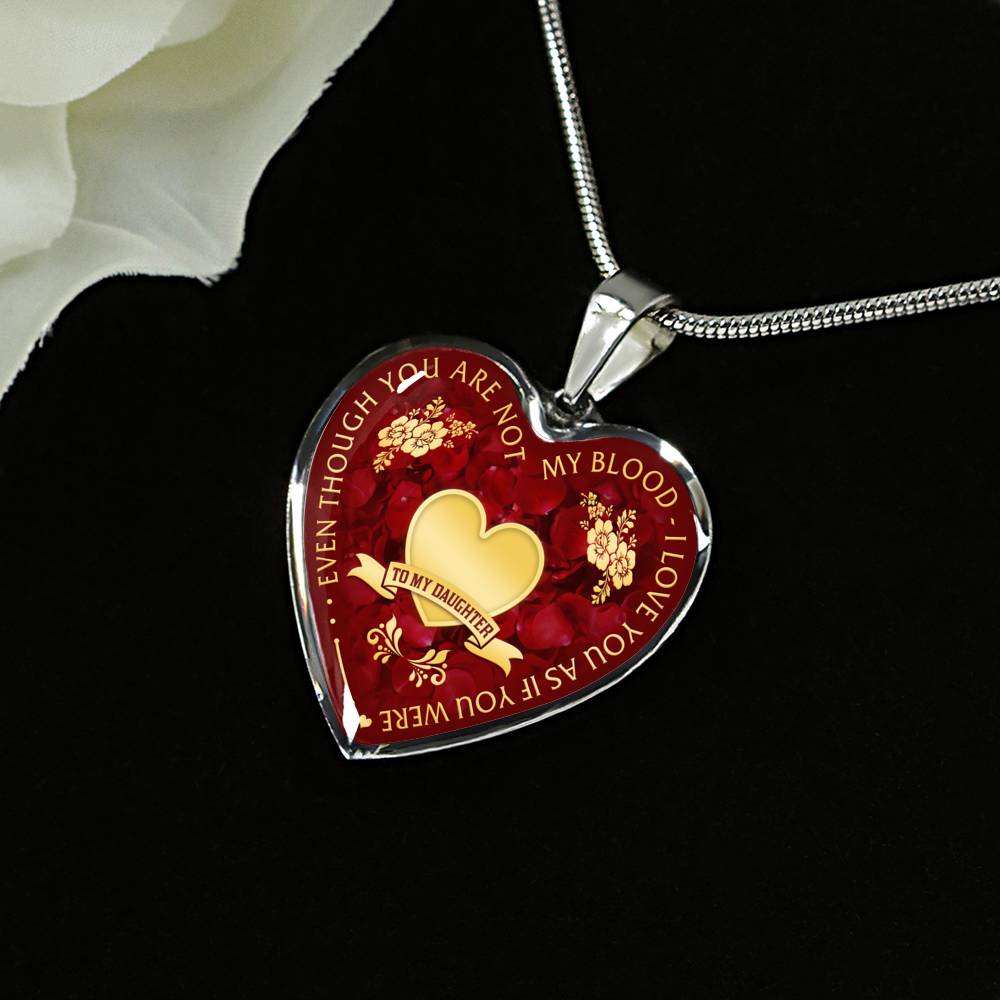 Luxury Necklace Bangle Pendant - Birthday Gift for Step Daughter - Even Though You Aren't My Blood I Love You As If You Were - Great Birthday Gift From Step Father Mother