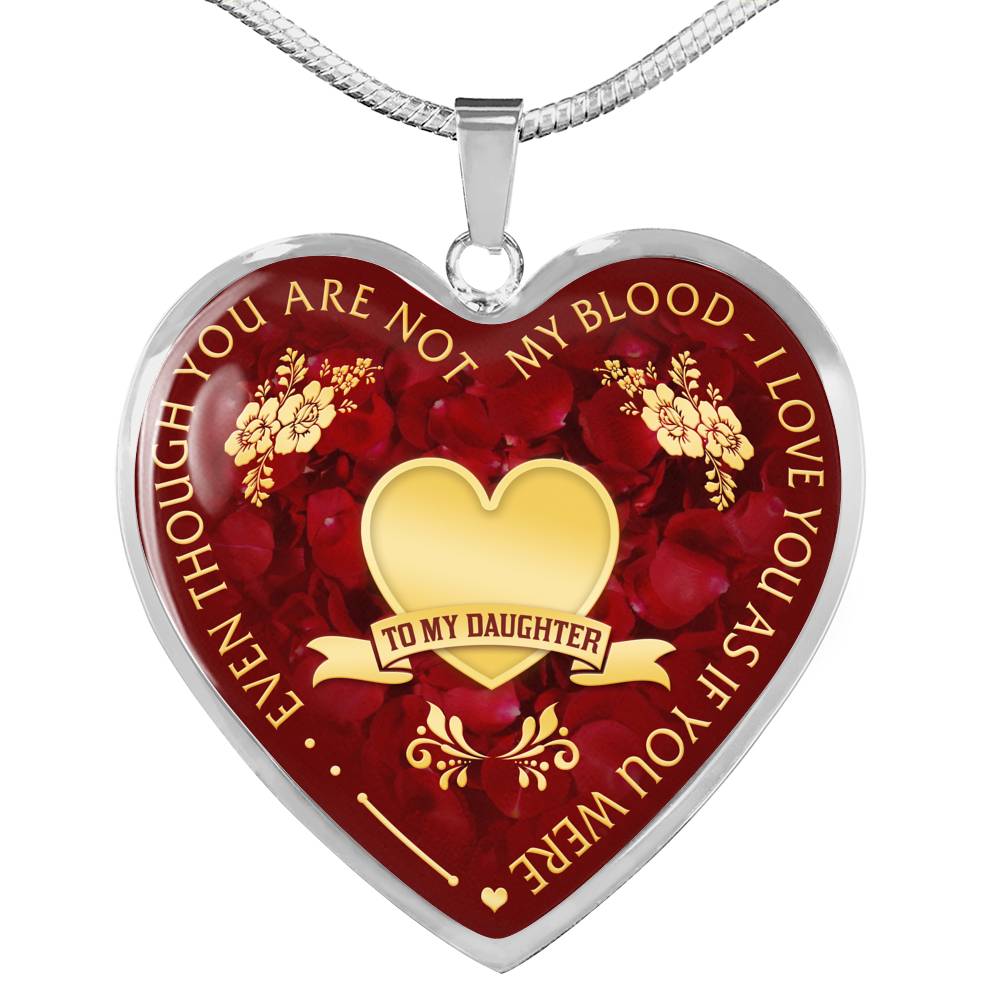 Luxury Necklace Bangle Pendant - Birthday Gift for Step Daughter - Even Though You Aren't My Blood I Love You As If You Were - Great Birthday Gift From Step Father Mother