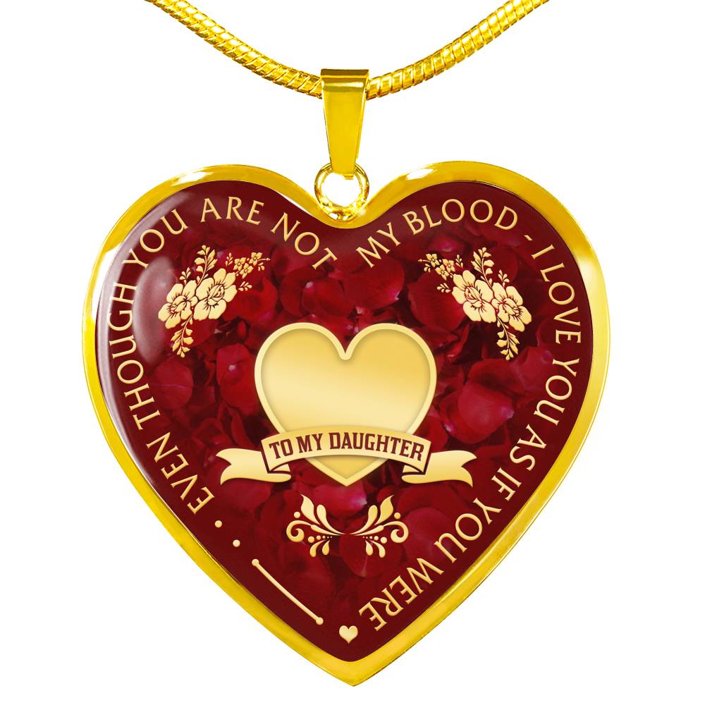 Luxury Necklace Bangle Pendant - Birthday Gift for Step Daughter - Even Though You Aren't My Blood I Love You As If You Were - Great Birthday Gift From Step Father Mother