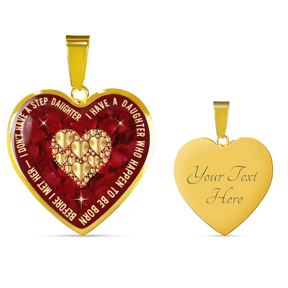 Luxury Heart Necklace - Birthday Gift for Step Daughter - I Don't Have A Step Daughter I Have A Daughter ... Before I Met Her - Great Gift From Step Father Mother